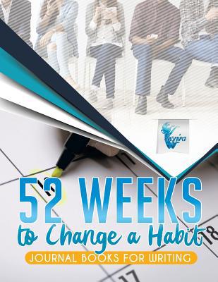 52 Weeks to Change a Habit Journal Books for Wr... 1645212262 Book Cover