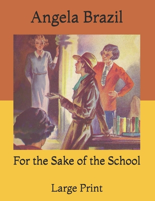 For the Sake of the School: Large Print B092CKZ8RQ Book Cover