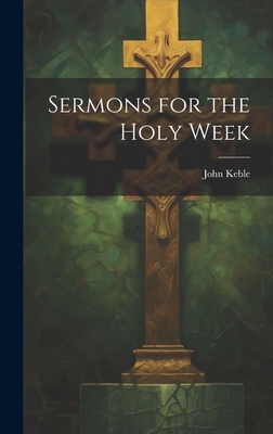 Sermons for the Holy Week 1020928484 Book Cover