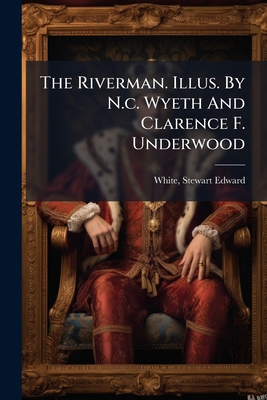 The Riverman. Illus. By N.c. Wyeth And Clarence... 1245540106 Book Cover