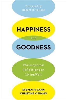 Happiness and Goodness: Philosophical Reflectio... 0231172400 Book Cover