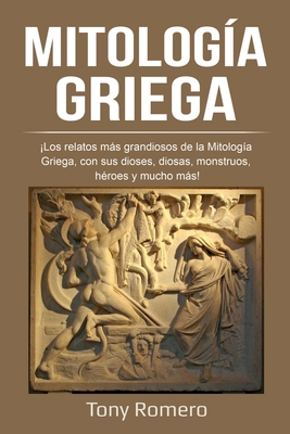 Mitología Griega: ¡Los relatos más grandiosos d... [Spanish] 1761036653 Book Cover