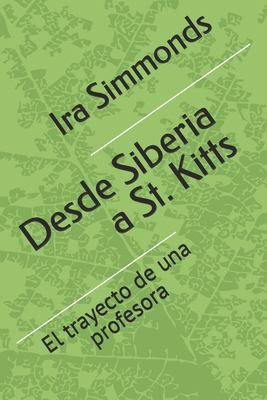 Desde Siberia a St. Kitts: El trayecto de una p... [Spanish] 0999872443 Book Cover