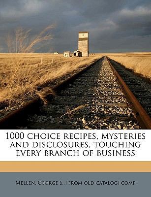 1000 Choice Recipes, Mysteries and Disclosures,... 1175443670 Book Cover