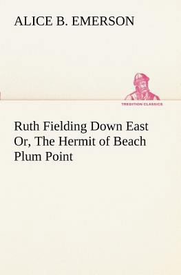 Ruth Fielding Down East Or, The Hermit of Beach... 384918899X Book Cover