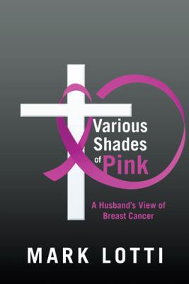 Various Shades of Pink: A Husband'S View of Bre... 1973611619 Book Cover