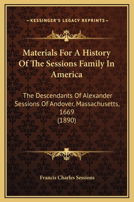 Materials For A History Of The Sessions Family ... 1169310907 Book Cover