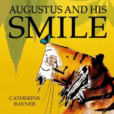 Augustus and His Smile. Catherine Rayner 1845062833 Book Cover