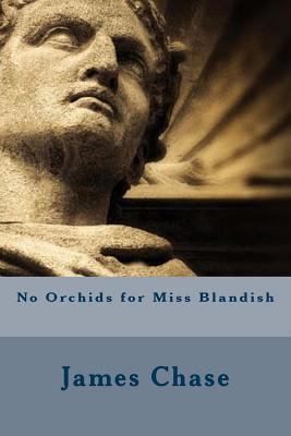 No Orchids for Miss Blandish 1540320103 Book Cover