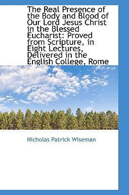 The Real Presence of the Body and Blood of Our ... 1103388371 Book Cover