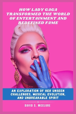 How Lady Gaga Transformed the World of Entertai...            Book Cover