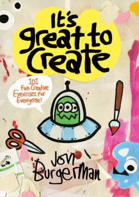 It's Great to Create: 101 Fun Creative Exercise... 1452155321 Book Cover