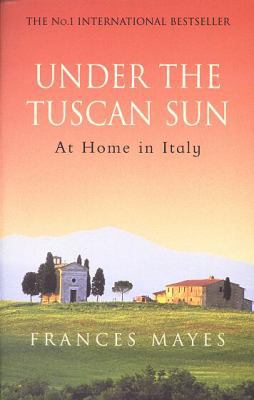 Under the Tuscan Sun: At Home in Italy B000JZL4OM Book Cover