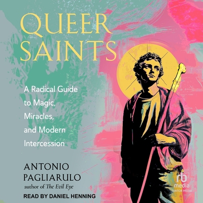 Queer Saints: A Radical Guide to Magic, Miracle... B0GXC1Z5LZ Book Cover