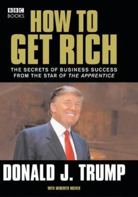 How to Get Rich : The Secrets of Business Succe... 0563522143 Book Cover