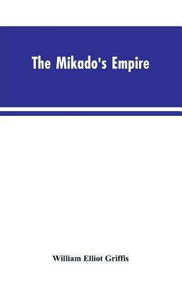 The Mikado's Empire. Book I. History of Japan, ... 9353603404 Book Cover