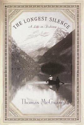 The Longest Silence: A Life in Fishing 0679454853 Book Cover