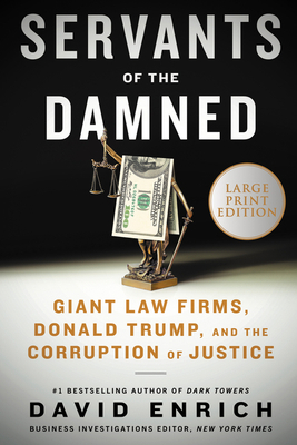 Servants of the Damned: Giant Law Firms, Donald... [Large Print] 0063266210 Book Cover