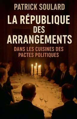 La République des arrangements, dans les cuisin... [French] B0FZ6ZMVVN Book Cover