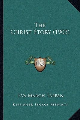 The Christ Story (1903) 1164135961 Book Cover