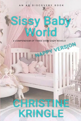 Sissy Baby World (Nappy): An ABDL/Sissy Baby Book            Book Cover