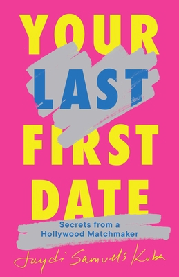 Your Last First Date: Secrets from a Hollywood ... 166807964X Book Cover