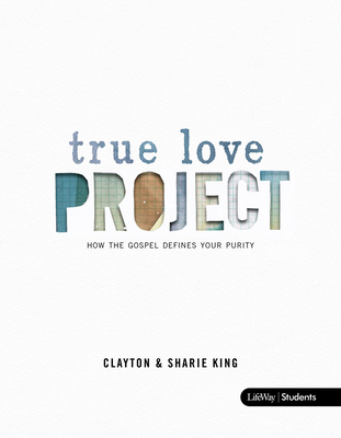 True Love Project - Teen Bible Study Book 1415878293 Book Cover