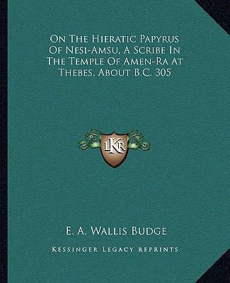 On The Hieratic Papyrus Of Nesi-Amsu, A Scribe ... 1162950684 Book Cover