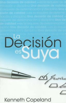 La Decision Es Suya: Decision Is Yours [Spanish] 0881143030 Book Cover