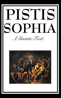 Pistis Sophia: The Gnostic Text of Jesus, Mary,... 1515433560 Book Cover