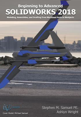 SolidWorks 2018: Modeling, Drafting and Assembl... 1935951130 Book Cover
