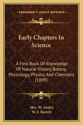 Early Chapters In Science: A First Book Of Know... 1164071068 Book Cover