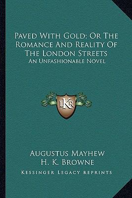 Paved With Gold; Or The Romance And Reality Of ... 1163630187 Book Cover
