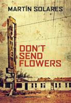 Don't Send Flowers 161185489X Book Cover