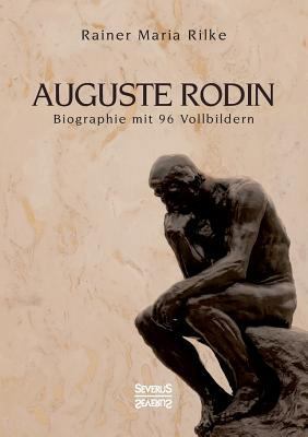 Auguste Rodin: Biographie mit 96 Vollbildern [German] 3958016502 Book Cover