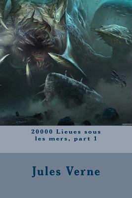 20000 Lieues sous les mers, part 1 [French] 1727021193 Book Cover