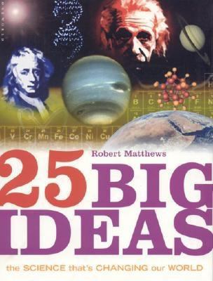 25 Big Ideas: The Science That's Changing Our W... 1851683917 Book Cover
