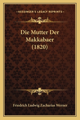 Die Mutter Der Makkabaer (1820) [German] 1168419581 Book Cover