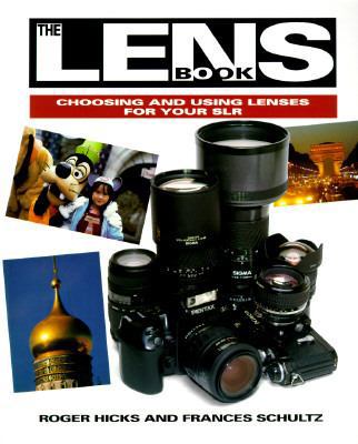 The Lens Book: Choosing and Using Lenses for Yo... 0715304704 Book Cover