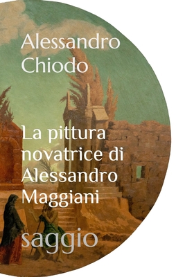 La pittura novatrice di Alessandro Maggiani: sa... [Italian] B08DBZDDJG Book Cover