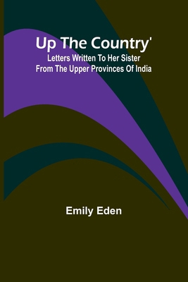 Up the Country': Letters Written to Her Sister ... 9362517914 Book Cover