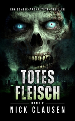 Totes Fleisch 2: Zombie-Apokalypse-Thriller [German] B0F933T5D2 Book Cover