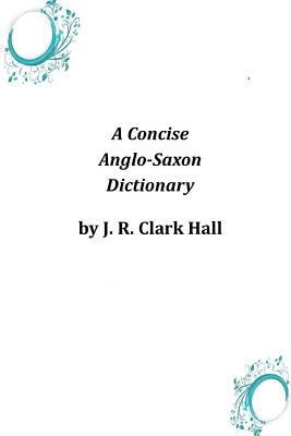 A Concise Anglo-Saxon Dictionary 1497321077 Book Cover