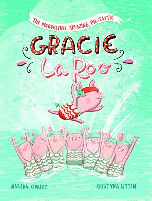 The Marvelous, Amazing, Pig-Tastic Gracie Laroo! 1515814580 Book Cover