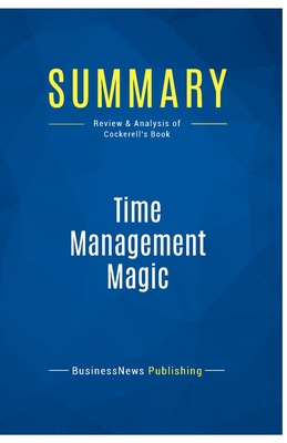 Summary: Time Management Magic: Review and Anal... 2511041618 Book Cover
