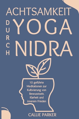 Achtsamkeit durch Yoga Nidra: 10 geführte Medit... [German] B0DV4GLBQK Book Cover