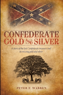 Confederate Gold and Silver: A story of the los... 1449742785 Book Cover