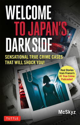 Welcome to Japan's Dark Side: Sensational True ... 4805319992 Book Cover