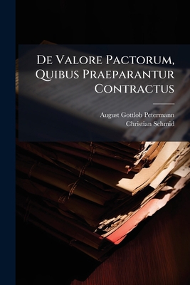 De Valore Pactorum, Quibus Praeparantur Contractus 1286502500 Book Cover
