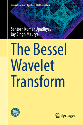 The Bessel Wavelet Transform 9819699371 Book Cover